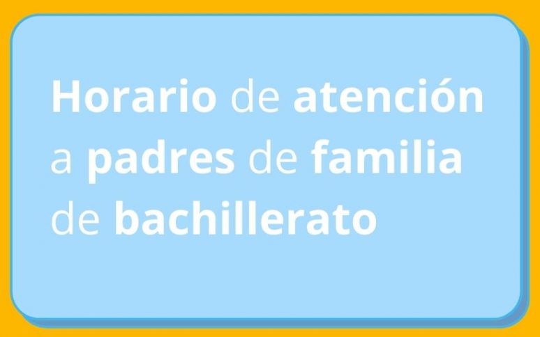 Horario de atención a padres de familia de bachillerato